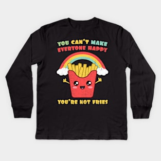 You Can't Make Everyone Happy. You're Not Fries Rainbow Kids Long Sleeve T-Shirt